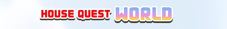 HOUSE QUEST WORLD